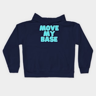 Move my base please Kids Hoodie